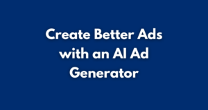 Create Better Ads in Less Time with an AI Ad Generator for Free