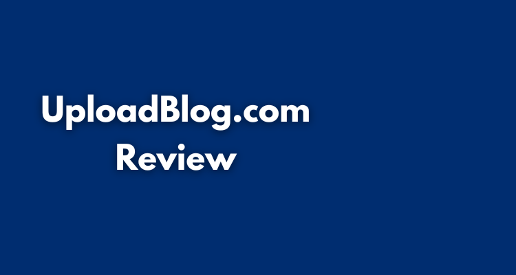 UploadBlog.com Review