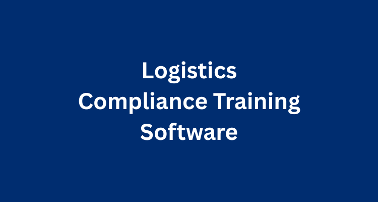 7 Best Logistics Safety and Compliance Platforms for Training and Frontline Communication