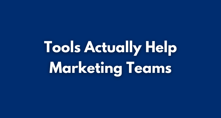 Which Tools Actually Help Marketing Teams Work Better?