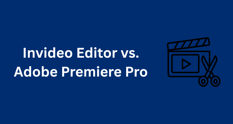 Invideo Editor vs. Adobe Premiere Pro: Which Video Editor Is Better for Modern Workflows?
