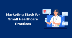 Marketing Stack for Small Healthcare Practices